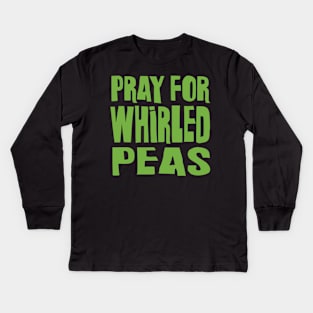 Pray for Whirled Peas Kids Long Sleeve T-Shirt